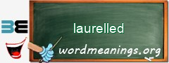 WordMeaning blackboard for laurelled